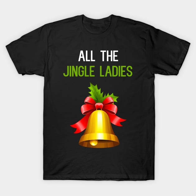 All The Jingle Ladies T-Shirt by cleverth